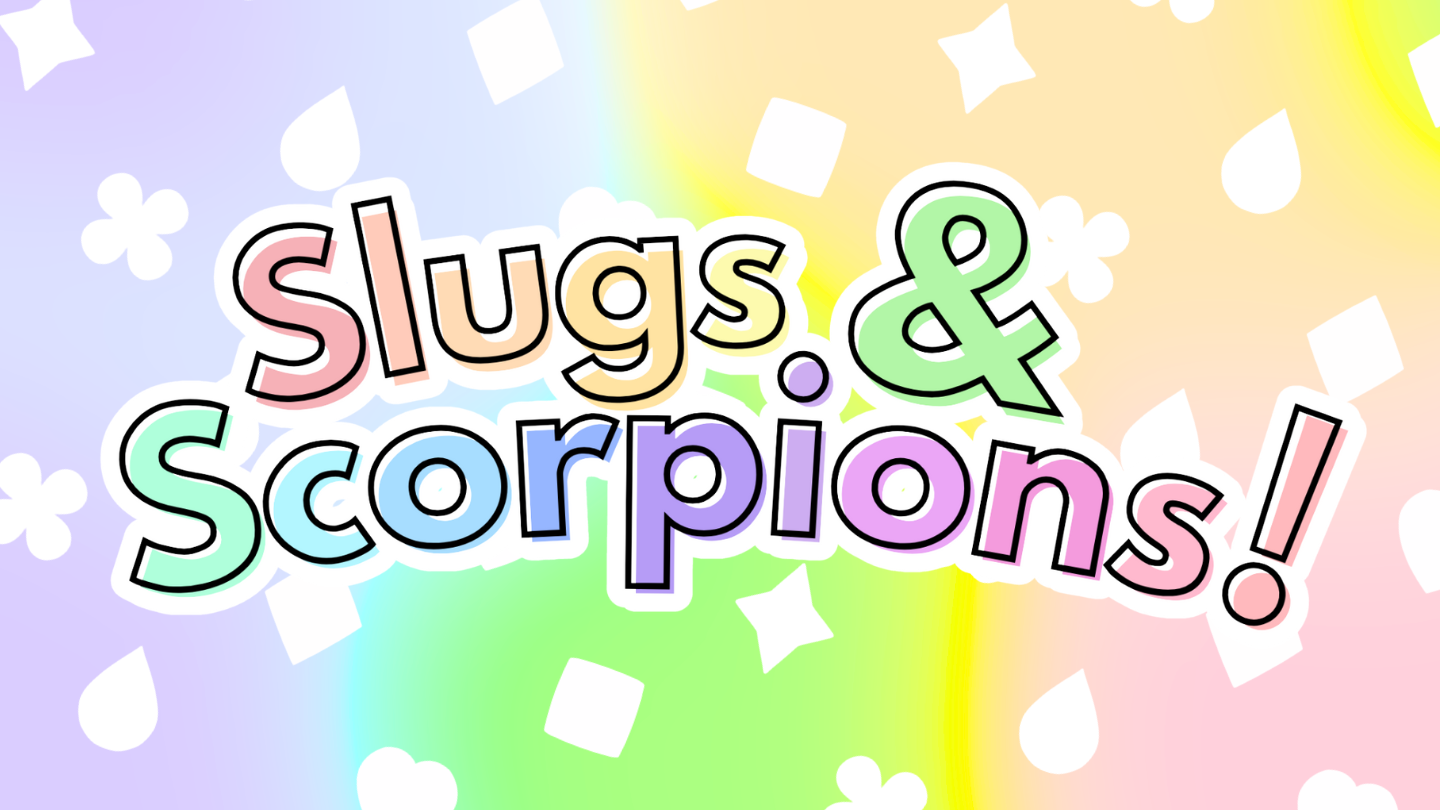 Slugs & Scorpions